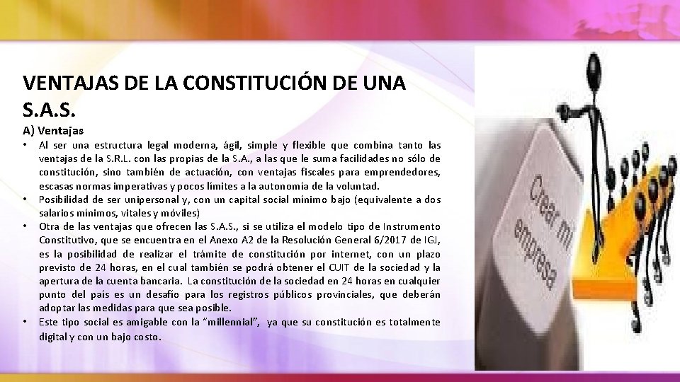 VENTAJAS DE LA CONSTITUCIÓN DE UNA S. A. S. A) Ventajas • • Al