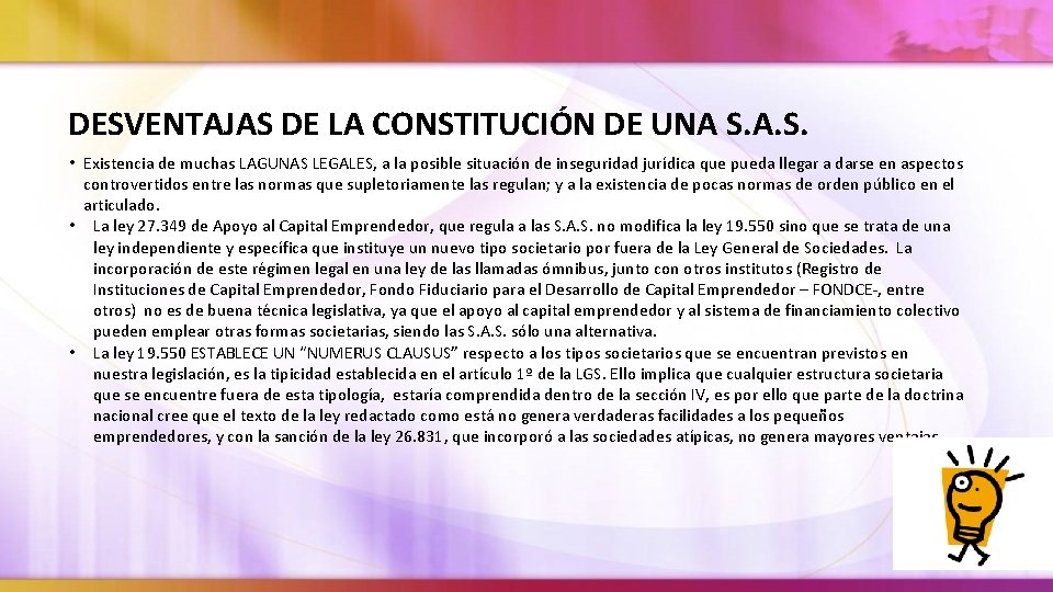 DESVENTAJAS DE LA CONSTITUCIÓN DE UNA S. A. S. • Existencia de muchas LAGUNAS