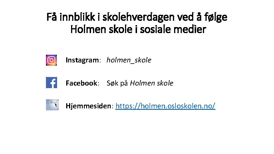 Få innblikk i skolehverdagen ved å følge Holmen skole i sosiale medier Instagram: holmen_skole