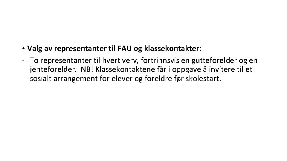  • Valg av representanter til FAU og klassekontakter: - To representanter til hvert