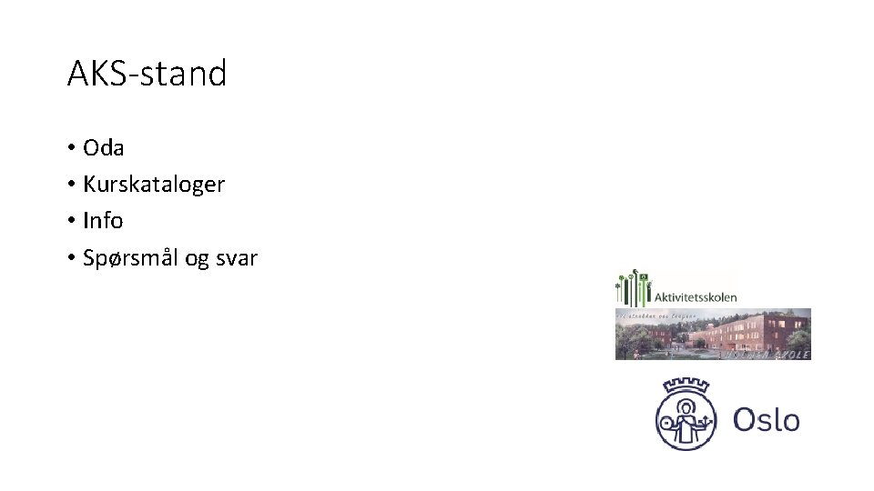 AKS-stand • Oda • Kurskataloger • Info • Spørsmål og svar 