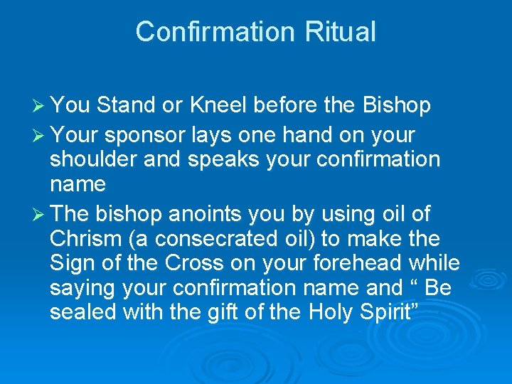 Confirmation Ritual Ø You Stand or Kneel before the Bishop Ø Your sponsor lays