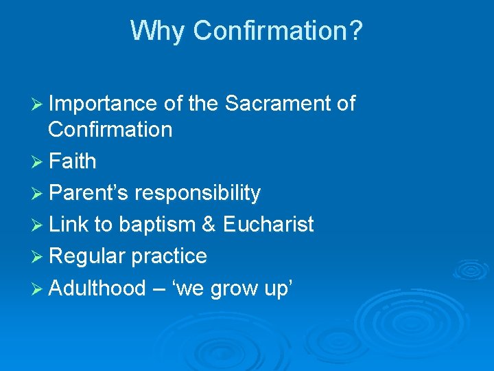 Why Confirmation? Ø Importance of the Sacrament of Confirmation Ø Faith Ø Parent’s responsibility