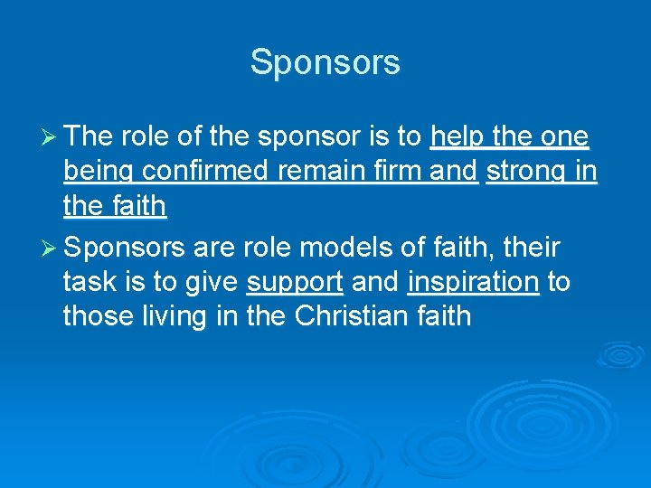 Sponsors Ø The role of the sponsor is to help the one being confirmed