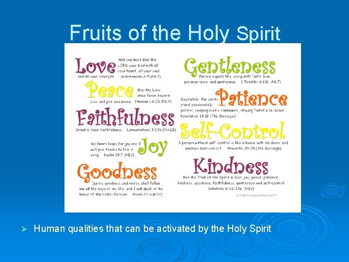 Fruits of the Holy Spirit Ø Human qualities that can be activated by the