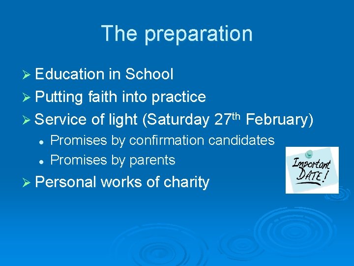 The preparation Ø Education in School Ø Putting faith into practice Ø Service of