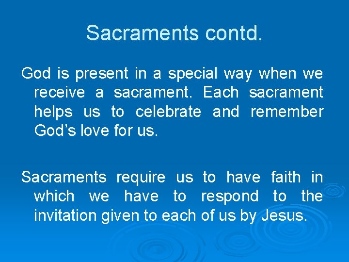 Sacraments contd. God is present in a special way when we receive a sacrament.