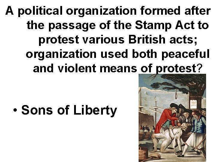 A political organization formed after the passage of the Stamp Act to protest various A political organization formed after the passage of the Stamp Act to protest various