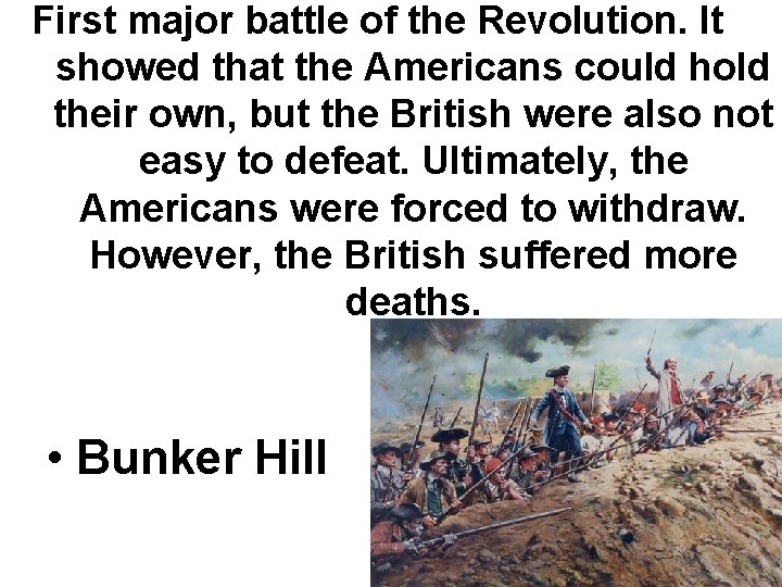 First major battle of the Revolution. It showed that the Americans could hold their First major battle of the Revolution. It showed that the Americans could hold their