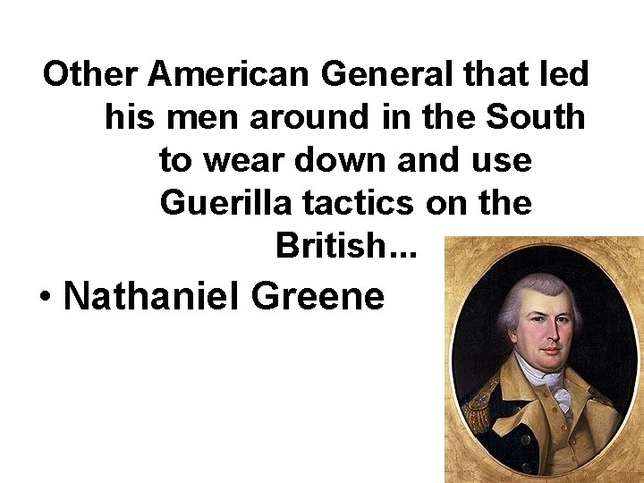 Other American General that led his men around in the South to wear down Other American General that led his men around in the South to wear down