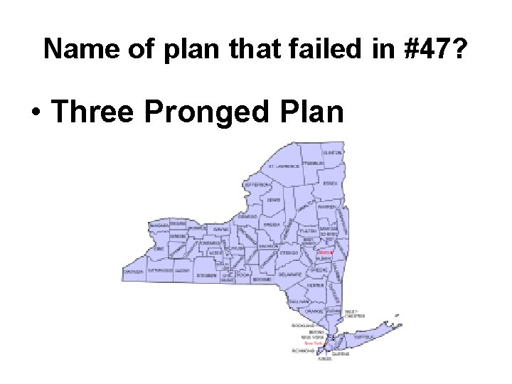 Name of plan that failed in #47? • Three Pronged Plan Name of plan that failed in #47? • Three Pronged Plan
