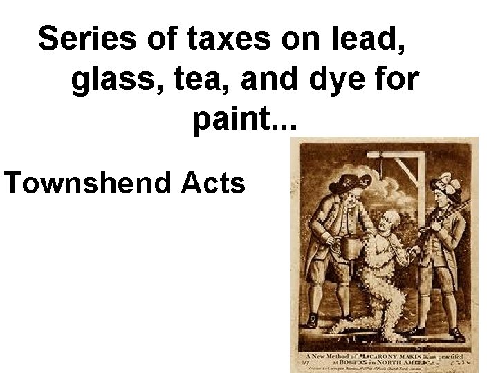 Series of taxes on lead, glass, tea, and dye for paint. . . Townshend Series of taxes on lead, glass, tea, and dye for paint. . . Townshend