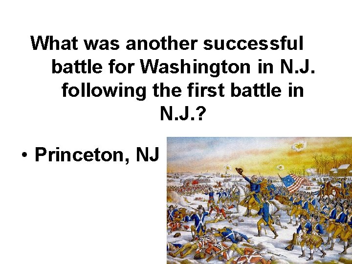 What was another successful battle for Washington in N. J. following the first battle What was another successful battle for Washington in N. J. following the first battle