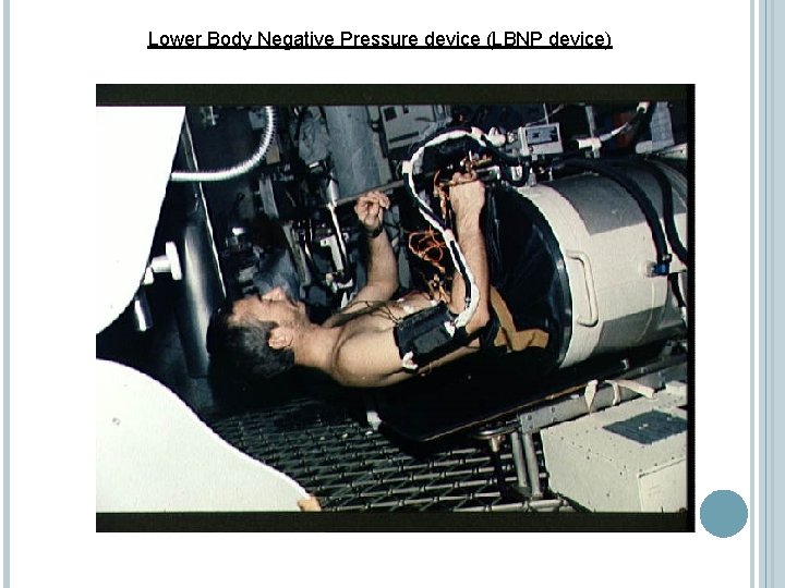 Lower Body Negative Pressure device (LBNP device) 