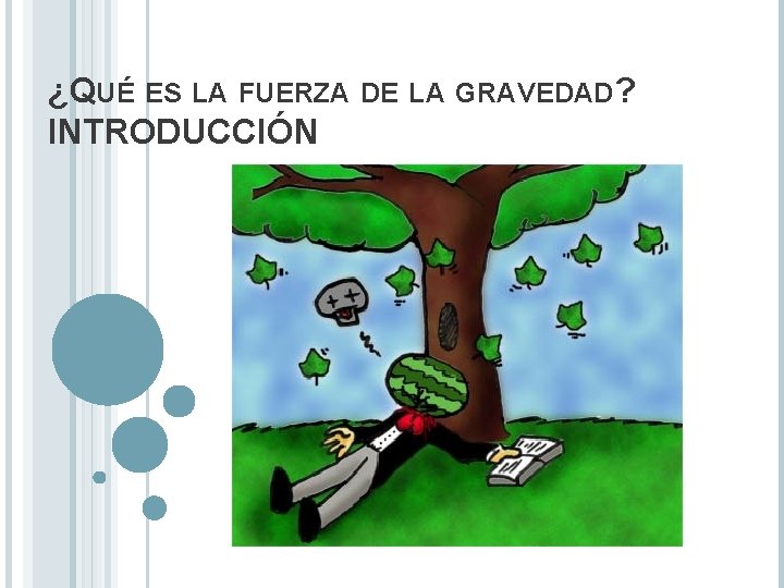 ¿QUÉ ES LA FUERZA DE LA GRAVEDAD? INTRODUCCIÓN 