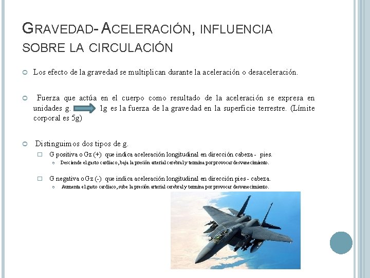 GRAVEDAD- ACELERACIÓN, INFLUENCIA SOBRE LA CIRCULACIÓN Los efecto de la gravedad se multiplican durante