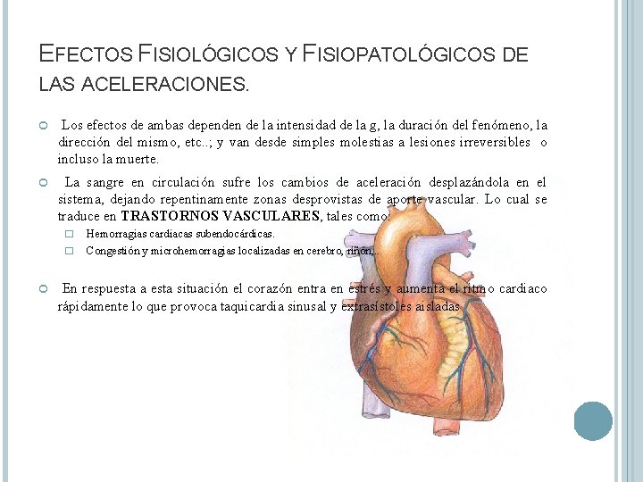 EFECTOS FISIOLÓGICOS Y FISIOPATOLÓGICOS DE LAS ACELERACIONES. Los efectos de ambas dependen de la