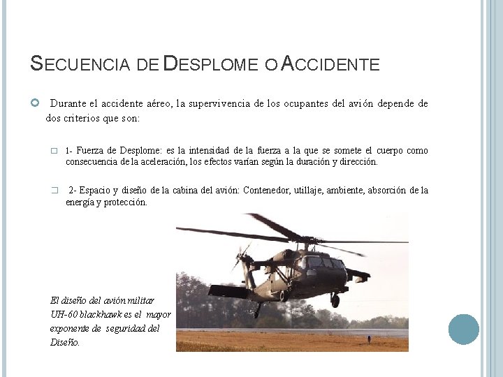 SECUENCIA DE DESPLOME O ACCIDENTE Durante el accidente aéreo, la supervivencia de los ocupantes