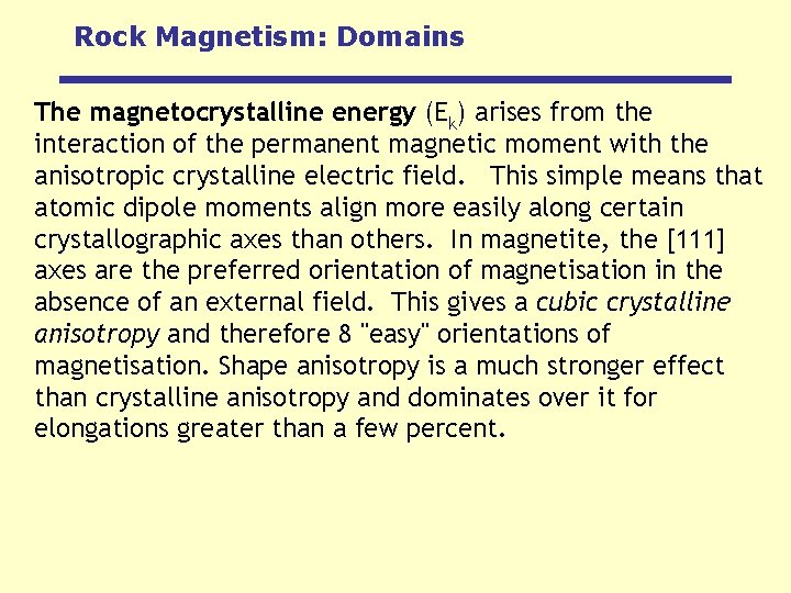 Rock Magnetism: Domains The magnetocrystalline energy (Ek) arises from the interaction of the permanent