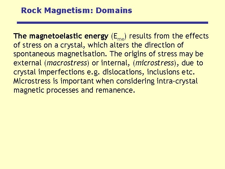 Rock Magnetism: Domains The magnetoelastic energy (Eme) results from the effects of stress on