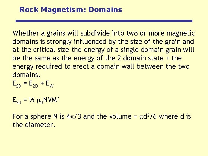 Rock Magnetism: Domains Whether a grains will subdivide into two or more magnetic domains