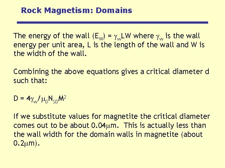 Rock Magnetism: Domains The energy of the wall (EW) = w. LW where w