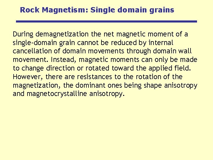 Rock Magnetism: Single domain grains During demagnetization the net magnetic moment of a single-domain