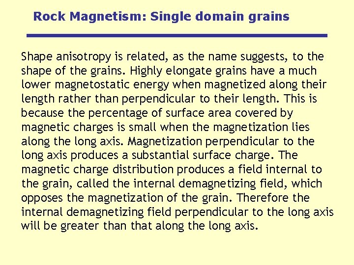 Rock Magnetism: Single domain grains Shape anisotropy is related, as the name suggests, to