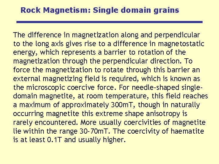 Rock Magnetism: Single domain grains The difference in magnetization along and perpendicular to the