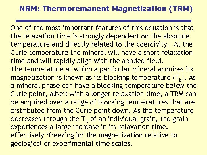 NRM: Thermoremanent Magnetization (TRM) One of the most important features of this equation is