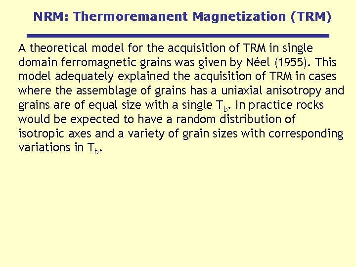 NRM: Thermoremanent Magnetization (TRM) A theoretical model for the acquisition of TRM in single