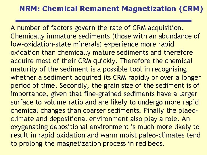 NRM: Chemical Remanent Magnetization (CRM) A number of factors govern the rate of CRM