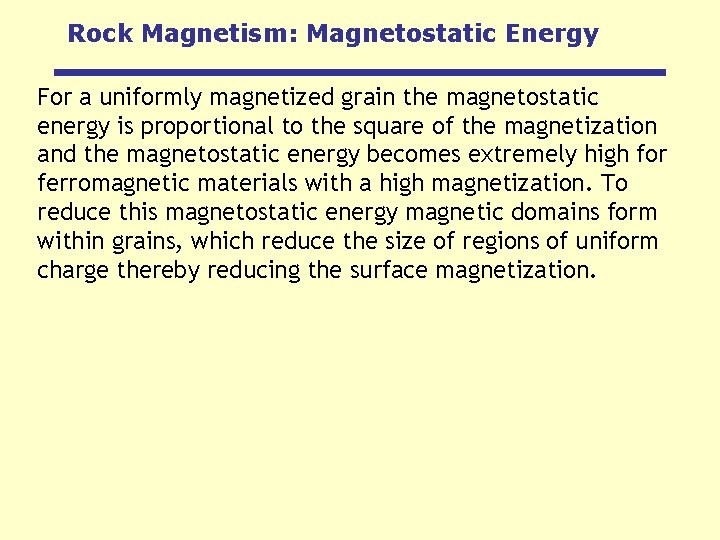 Rock Magnetism: Magnetostatic Energy For a uniformly magnetized grain the magnetostatic energy is proportional