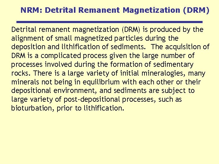 NRM: Detrital Remanent Magnetization (DRM) Detrital remanent magnetization (DRM) is produced by the alignment