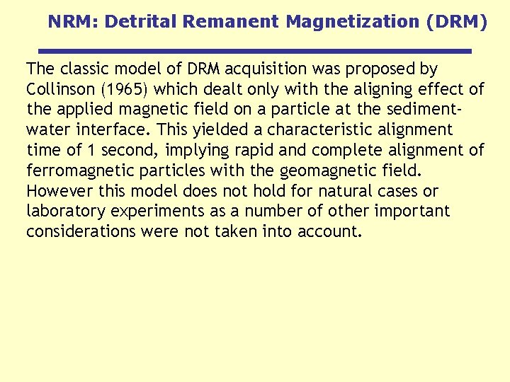 NRM: Detrital Remanent Magnetization (DRM) The classic model of DRM acquisition was proposed by