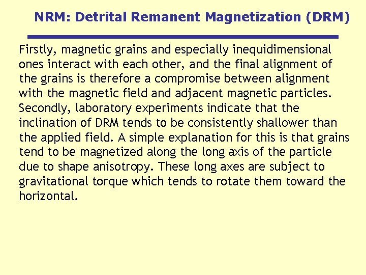 NRM: Detrital Remanent Magnetization (DRM) Firstly, magnetic grains and especially inequidimensional ones interact with