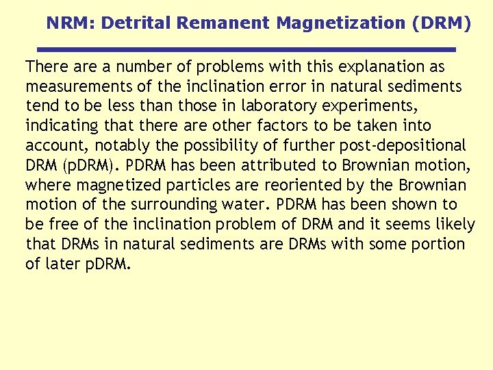 NRM: Detrital Remanent Magnetization (DRM) There a number of problems with this explanation as