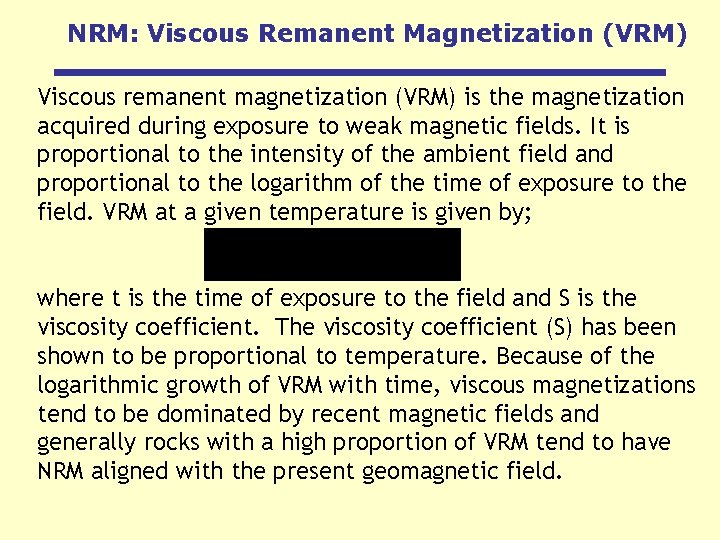 NRM: Viscous Remanent Magnetization (VRM) Viscous remanent magnetization (VRM) is the magnetization acquired during