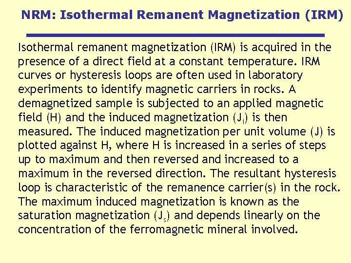 NRM: Isothermal Remanent Magnetization (IRM) Isothermal remanent magnetization (IRM) is acquired in the presence