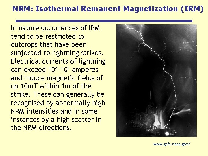 NRM: Isothermal Remanent Magnetization (IRM) In nature occurrences of IRM tend to be restricted
