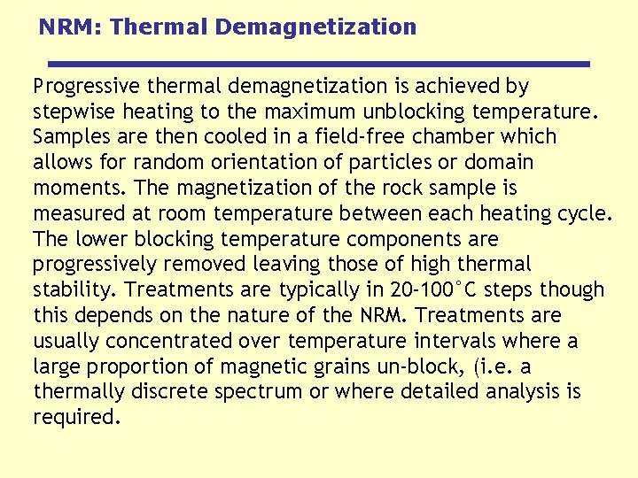 NRM: Thermal Demagnetization Progressive thermal demagnetization is achieved by stepwise heating to the maximum