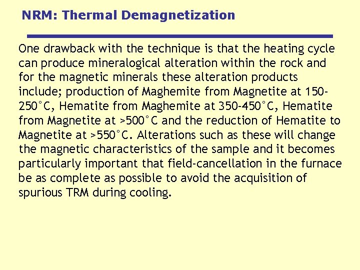 NRM: Thermal Demagnetization One drawback with the technique is that the heating cycle can