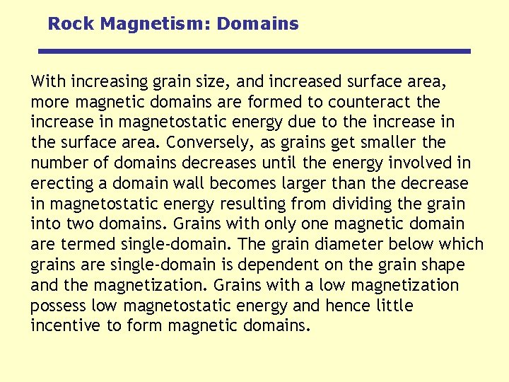 Rock Magnetism: Domains With increasing grain size, and increased surface area, more magnetic domains