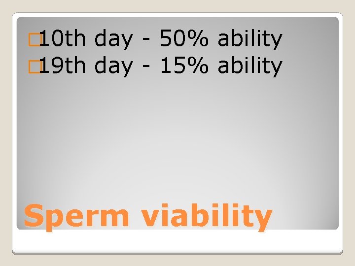 � 10 th day - 50% ability � 19 th day - 15% ability
