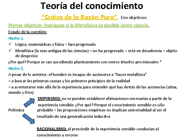 Teoría del conocimiento “Crítica de la Razón Pura”. Dos objetivos: Primer objetivo: Averiguar si