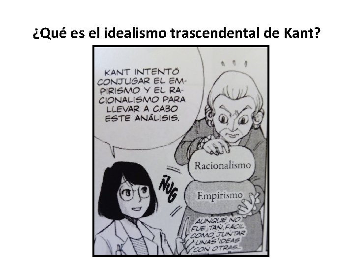 ¿Qué es el idealismo trascendental de Kant? ¿Qué es el idealismo trascendental de Kant?