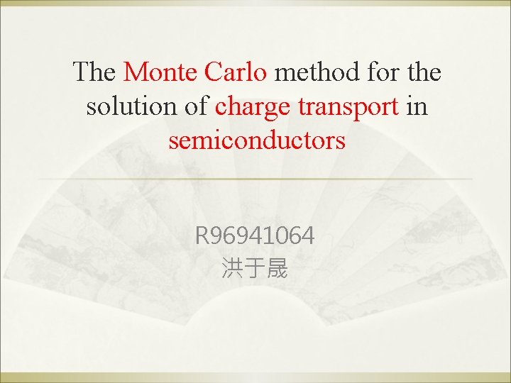 The Monte Carlo method for the solution of charge transport in semiconductors R 96941064