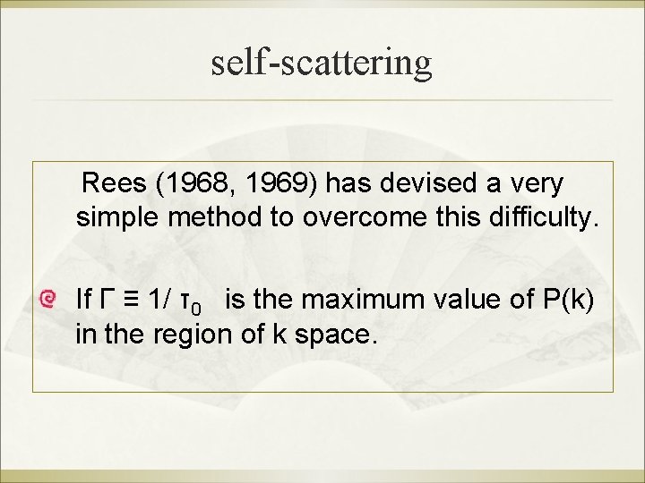 self-scattering Rees (1968, 1969) has devised a very simple method to overcome this difficulty.
