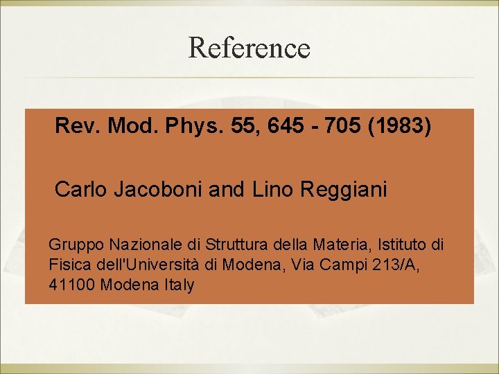 Reference Rev. Mod. Phys. 55, 645 - 705 (1983) Carlo Jacoboni and Lino Reggiani