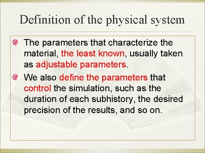 Definition of the physical system The parameters that characterize the material, the least known,